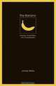 The Banana: Empires, Trade Wars, and Globalization (At Table), James Wiley 