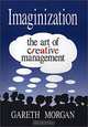 Imaginization: The Art of Creative Management, Gareth Morgan 