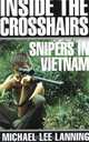 Inside the Crosshairs: Snipers in Vietnam, Michael Lee Lanning 