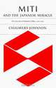 MITI and the Japanese Miracle: The Growth of Industrial Policy, 1925-1975, Chalmers A. Johnson 