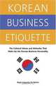 Korean Business Etiquette: The Cultural Values and Attitudes that Make Up the Korean Business Personality, Boye Lafayette De Mente 