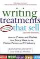 Writing Treatments That Sell: How to Create and Market Your Story Ideas to the Motion Picture and TV Industry, Second Edition, Kenneth Atchity, Chi-Li Wong 