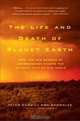 The Life and Death of Planet Earth: How the New Science of Astrobiology Charts the Ultimate Fate of Our World, Peter D. Ward, Donald Brownlee 
