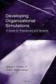 Developing Organizational Simulations: A Guide for Practitioners and Students, George C. Thornton 