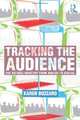 Tracking the Audience: The Ratings Industry From Analog to Digital, Karen Buzzard 