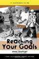 Reaching Your Goals: The Ultimate Teen Guide (It Happened to Me (the Ultimate Teen Guide)), Anne Courtright 