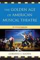 The Golden Age of American Musical Theatre: 1943-1965, Corinne Naden 