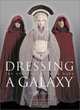 Dressing a Galaxy : The Costumes of Star Wars, Trish Biggar 