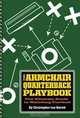 The Armchair Quarterback Playbook: The Ultimate Guide to Watching Football, Christopher Lee Barish 