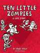 Ten Little Zombies: A Love Story, Andy Rash 