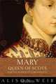Mary, Queen of Scots, and the Murder of Lord Darnley, Alison Weir 