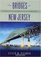 The Bridges Of New Jersey: Portraits Of Garden State Crossings, Steven M. Richman 