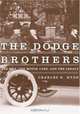 The Dodge Brothers: The Men, The Motor Cars, And The Legacy (Great Lakes Books), Charles K. Hyde 