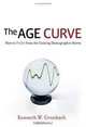 The Age Curve: How to Profit from the Coming Demographic Storm, Kenneth W. Gronbach 
