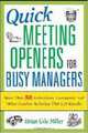 Quick Meeting Openers for Busy Managers: More Than 50 Icebreakers, Energizers, and Other Creative Activities That Get Results, Brian Cole Miller 