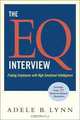 The EQ Interview: Finding Employees with High Emotional Intelligence, Adele B. Lynn 