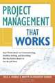 Project Management That Works: Real-World Advice on Communicating, Problem-Solving, and Everything Else You Need to Know to Get the Job Done, Rick A. Morris, Brette McWhorter Sember 