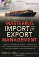 Mastering Import & Export Management, Thomas A. Cook, Rennie Alston, Kelly Raia 