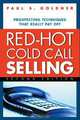 Red-hot Cold Call Selling: Prospecting Techniques That Really Pay Off, Paul S. Goldner 