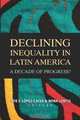 Declining Inequality in Latin America: A Decade of Progress?, 