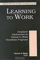 Learning to Work: Employer Involvement in School-To-Work Transition Programs (Brookings Dialogues on Public Policy), Thomas R. Bailey 