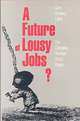A Future of Lousy Jobs?: The Changing Structure of U.S. Wages, Gary Burtless 