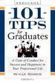 101 Tips For Graduates: A Code Of Conduct For Success And Happiness In Your Professional Life, Susan Morem 