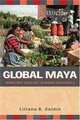 Global Maya: Work and Ideology in Rural Guatemala, Liliana R. Goldin 