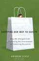Shopping Our Way to Safety: How We Changed from Protecting the Environment to Protecting Ourselves, Andrew Szasz 