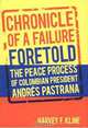 Chronicles of a Failure Foretold: The Peace Process of Colombian President Andres Pastrana, Harvey Kline 