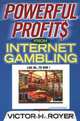 Powerful Profits From Internet Gambling, Victor H. Royer 