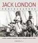 Jack London, Photographer, Jeanne Campbell Reesman, Sara S. Hodson, Philip Adam 