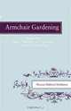 Armchair Gardening: Some of the Spirit, Philosophy And Psychology of the Art of Gardening, Thomas Hubbard McHatton 