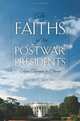 The Faiths of the Postwar Presidents: From Truman to Obama (George H. Shriver Lecture Series in Religion in American History), David L. Holmes 