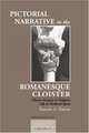 Pictorial Narrative In The Romanesque Cloister: Cloister Imagery and Religious Life in Medieval Spain (Hermeneutics of Art), Pamela A. Patton 