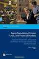 Aging Population, Pension Funds, and Financial Markets: Regional Perspectives and Global Challenges for Central, Eastern and Southern Europe (Directions in Development), Robert Holzmann 