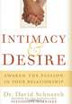 Intimacy & Desire: Awaken the Passion in Your Relationship, David Schnarch 