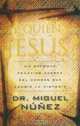 Y quien es Jesus? Knowing the Person of Jesus, Miguel Nunez 