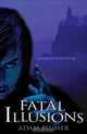 Fatal Illusions: A Novel, Adam Blumer 