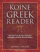 Koine Greek Reader: Selections from the New Testament, Septuagint, and Early Christian Writers, Rodney Decker 