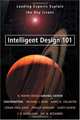 Intelligent Design 101: Leading Experts Explain the Key Issues, 