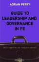 Guide to Leadership and Governance in Fe (Essential Fe Toolkit S.), Adrian Perry 