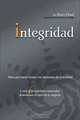 Integridad: Valor para hacer frente a las demandas de la realidad; Como seis cualidades esenciales determinan el exito de tu negocio, Henry Cloud 