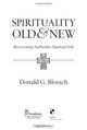 Spirituality Old & New: Recovering Authentic Spiritual Life, Donald G. Bloesch 