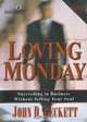 Loving Monday: Succeeding In Business Without Selling Your Soul, John D. Beckett 