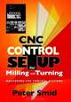 CNC Control Setup for Milling and Turning: Mastering CNC Control Systems, Peter Smid 