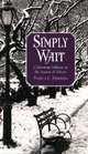 Simply Wait: Cultivating Stillness in the Season of Advent, Pamela C. Hawkins 
