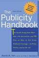The Publicity Handbook, New Edition: The Inside Scoop from More than 100 Journalists and PR Pros on How to Get Great Publicity Coverage, David Yale, Andrew Carothers 