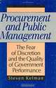 Procurement and Public Management: The Fear of Discretion and the Quality of Goverment Performance (Aei Studies, 502), Steven Kelman 