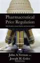 Pharmaceutical Price Regulation: Public Perception, Economic Realities, and Empirical Evidence, John A. Vernon 
